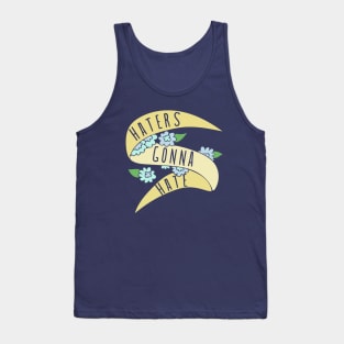 Haters gonna Hate Tank Top